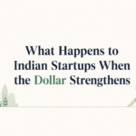 Impact of dollar strength on Indian startups