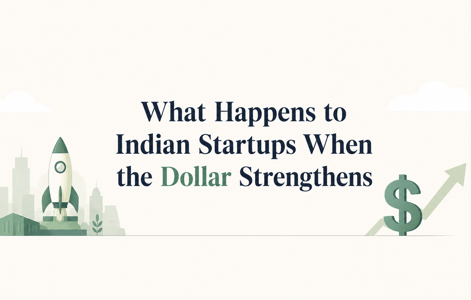 Impact of dollar strength on Indian startups