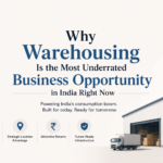 Why Warehousing Is the Most Underrated Business Opportunity in India Right Now
